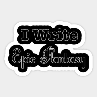 I Write Epic Fantasy Sticker